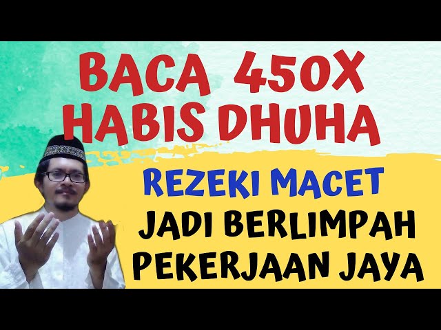 BACA 450X HABIS DHUHA! DZIKIR PAGI PEMBUKA REZEKI AGAR REZEKI BERLIMPAH PEKERJAAN JAYA TAMAN SURGA