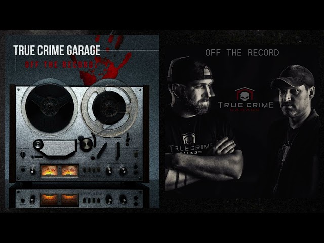 True Crime Garage /// Off The Record: Episode 53