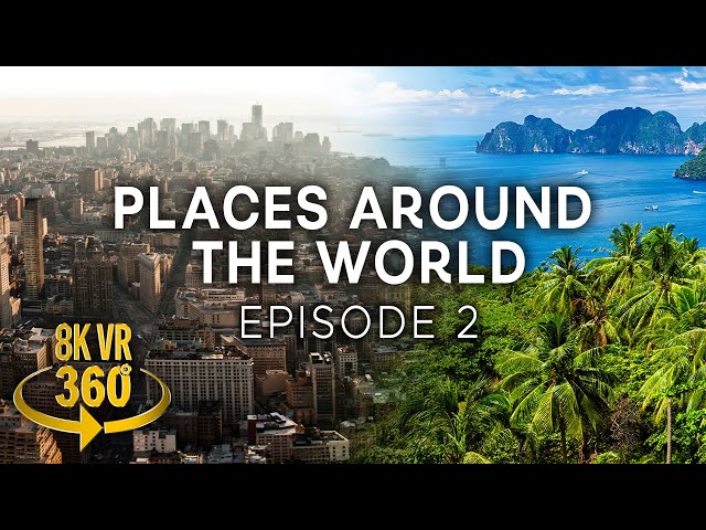 Places Around The World Ep.  2 - 8K 360 VR Video