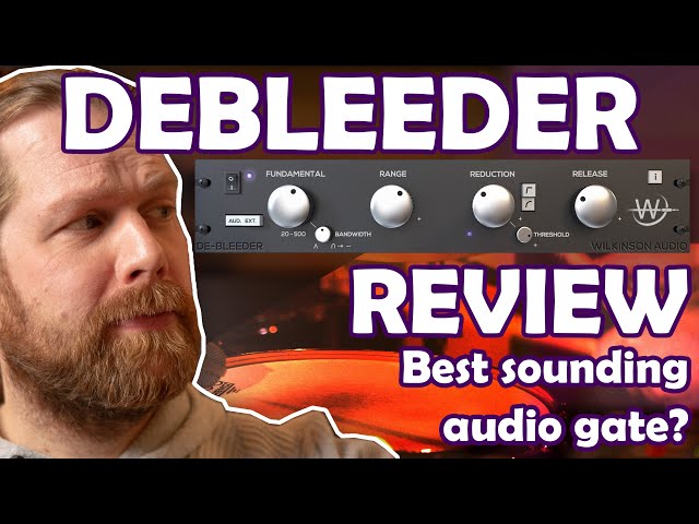 Debleeder - Wilkinson Audio - Remove Cymbal Bleed - Best Audio gate? Plugin review