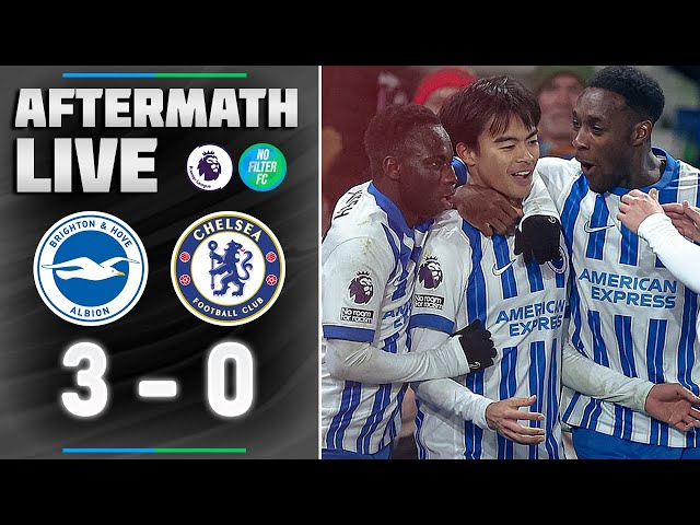 BRIGHTON BEAT CHELSEA AGAIN! THIS TIME THEY BATTER THEM! CHELSEA WOES CONTINUE! | AFTERMATH LIVE