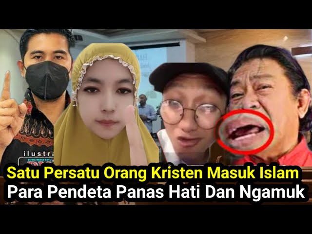 Satu Persatu Orang Kristen Masuk Islam Para Pendeta Pada Mengamuk?