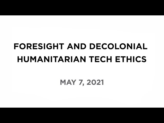 Foresight and Decolonial Humanitarian Tech Ethics