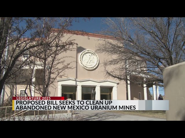 New Mexico lawmakers look to clean up abandoned uranium mines