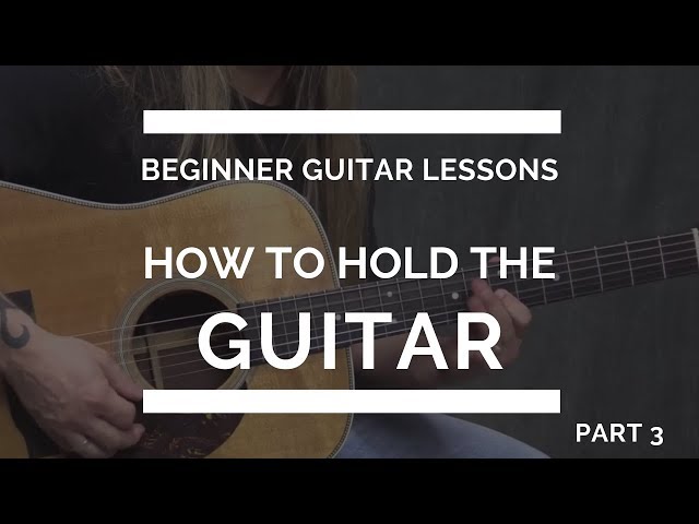 How to Hold the Guitar - Beginner Guitar Lesson #3