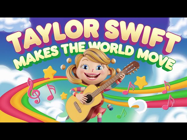 "Taylor Swift Makes The World Move" –Silly Sing-Along Song for Kids – Fun & Educational Music Video!