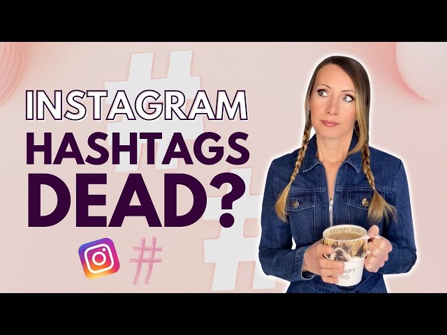 Are Instagram Hashtags Dead? - Strategy Update For 2022!