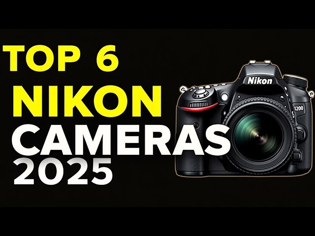 ✅Top 6 Nikon Cameras You Must Own in 2025 | Best Picks for Every Photographer!