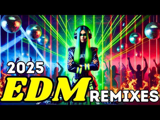 EDM Music Mix 2025 🔥⚡ EDM Remixes of Popular Songs 🎧 Bass Boosted Music Mix