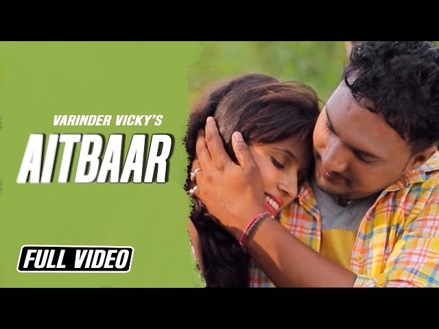 Latest Punjabi Song 2017 || Aitbaar || Varinder Vicky || K B Music Company