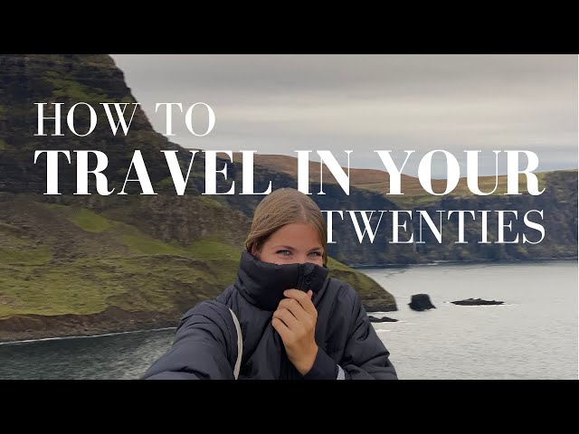 How to Travel in Your 20s: Budget Travel Opportunities While You’re Young & Making Travel Friends