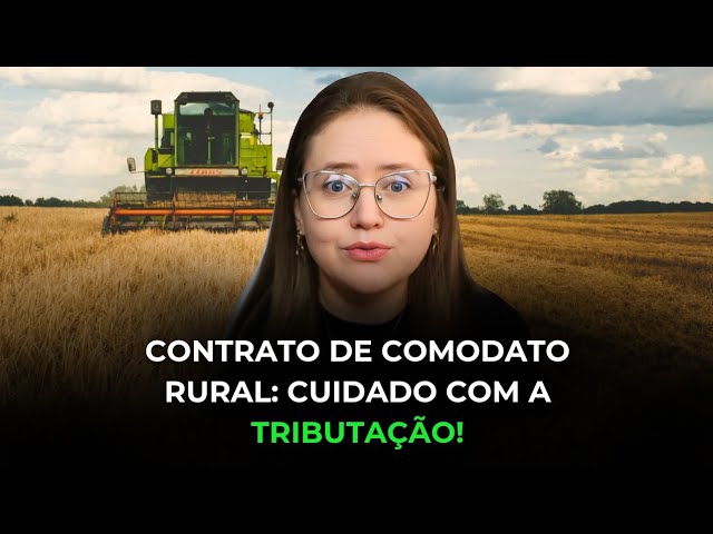 Como funciona o contrato de comodato rural e quais são suas implicações tributárias?