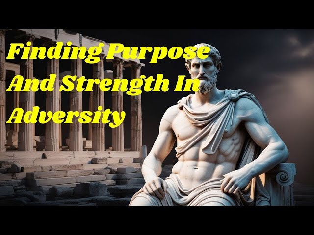 Stoic Wisdom: Finding Purpose And Strength In Adversity #story