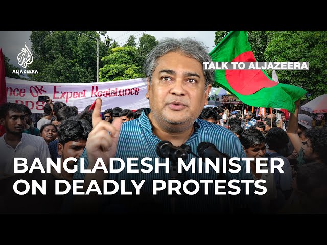 Bangladesh minister on government's response to deadly anti-quota protests | Talk to Al Jazeera