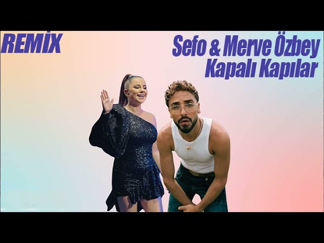 Sefo & Merve Özbey - Kapalı Kapılar (Remix)