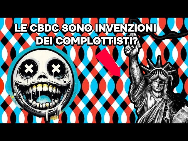 Le CBDC… un invenzione dei complottisti?