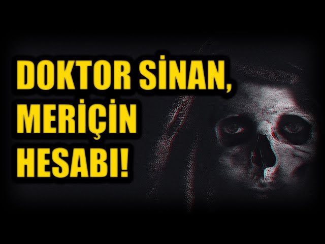 DOKTOR SİNAN, MERİÇİN HESABI! BÖLÜM 72 (Korku Hikayeleri Hüddam Hikayeleri Paranormal)