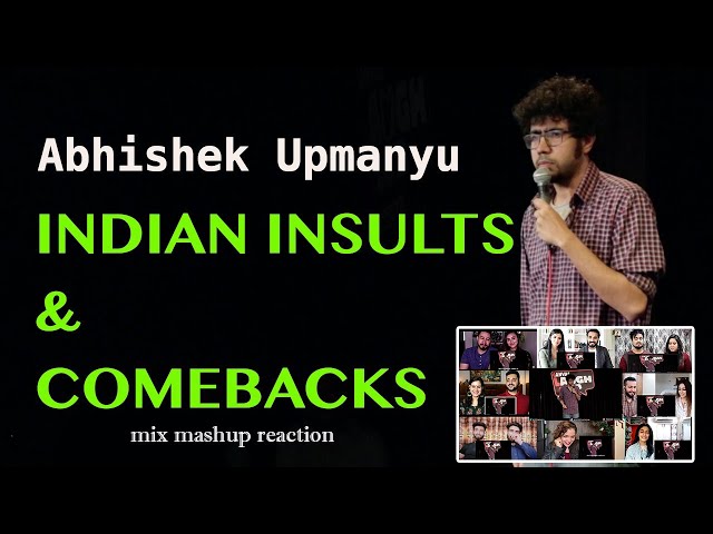 Indian Insults & Comebacks - Stand up Comedy by Abhishek Upmanyu - mix mashup reaction