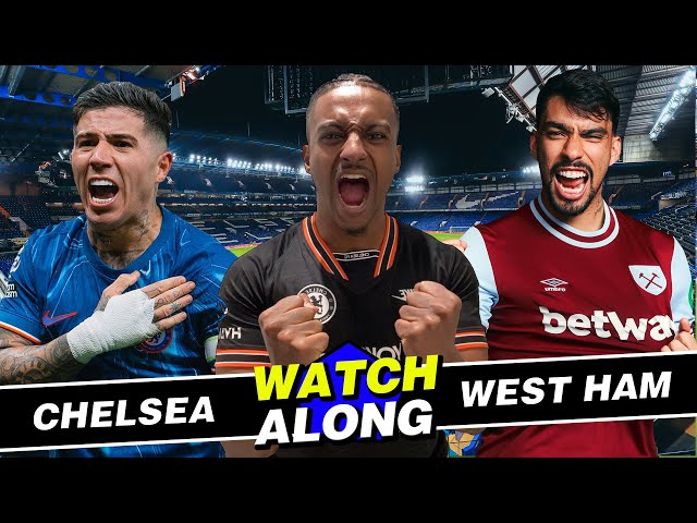 LIVE: CHELSEA VS WEST HAM WATCHALONG