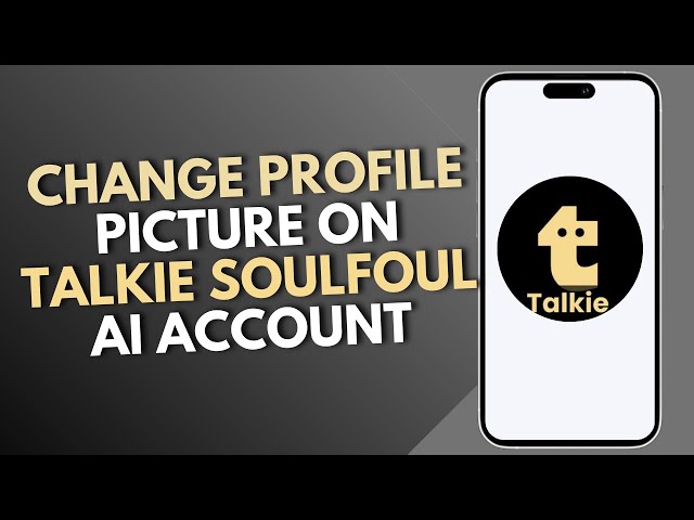 How to Change Profile Picture on Talkie Soulfoul AI Account