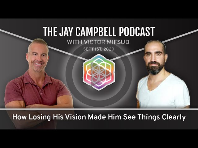 How Losing His Vision Made Him See Things Clearly w/Victor Mifsud | The Jay Campbell Podcast