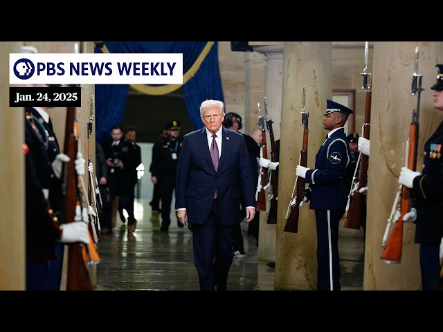 PBS News Weekly: Trump's first week in office | Jan. 24, 2025