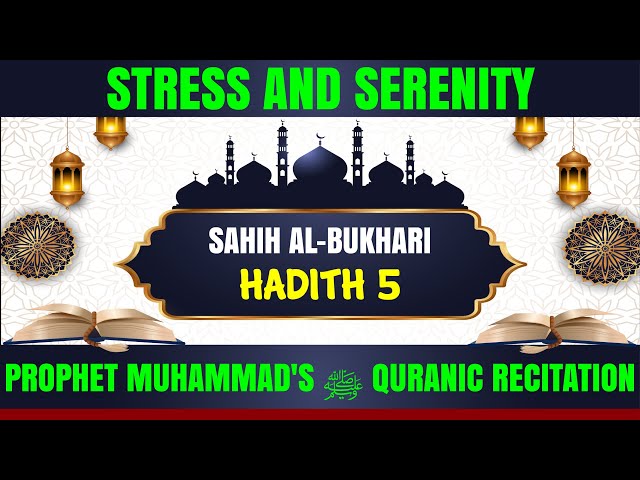 Sahih al Bukhari   Hadith 5 – Stress and Serenity Prophet Muhammad's ﷺ Quranic Recitation