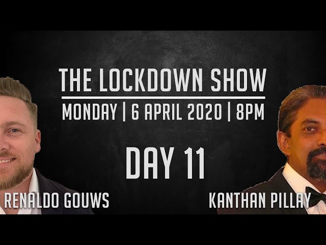 The Lockdown Show | Kanthan Pillay | Day 11 | South Africa