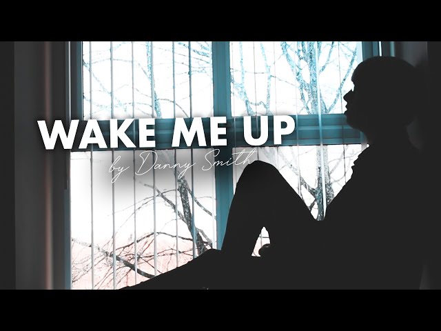 Danny Smith 'Wake Me Up' (Official Music Video)