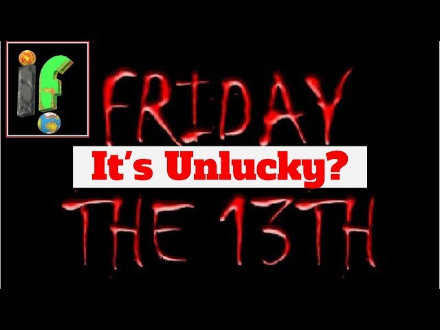 Friday the 13th 'IF' it's unlucky?