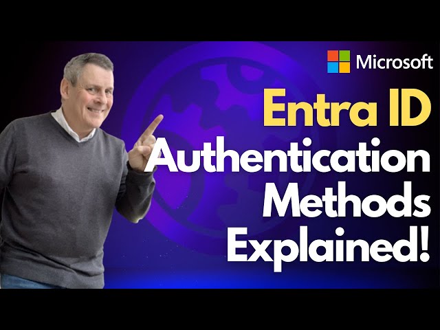 Microsoft Entra ID Authentication Methods Explained