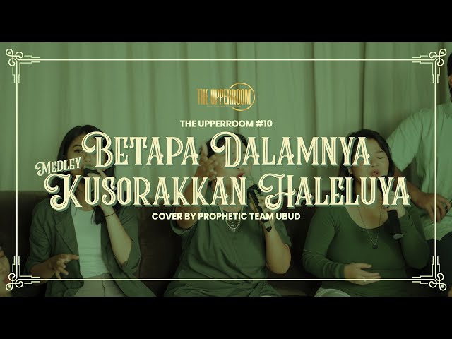 Betapa Dalamnya medley Kusorakkan Haleluya - Cover by Prophetic Team Ubud