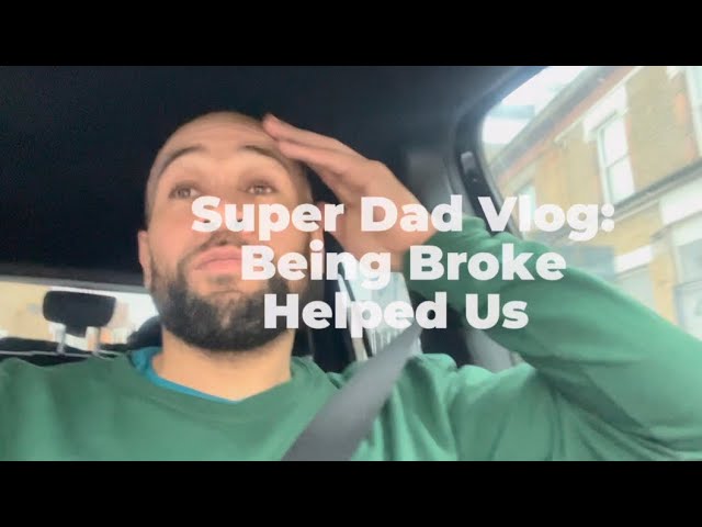 SuperDad Vlog Episode 5: Being Broke Helped Us (Feat FitMum Vicks)