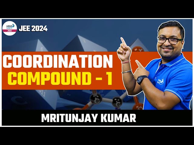 Coordination Compound - 1 || Chemistry || LIVE || Mritunjaya Kumar || Infinity Learn JEE