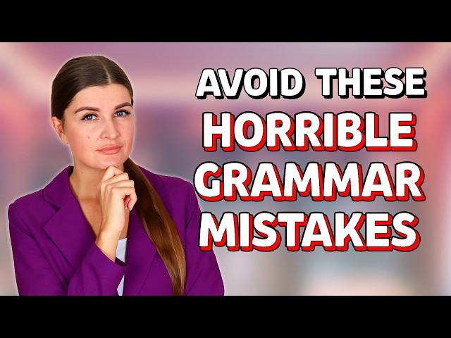 English Grammar Explained. Mistakes That You Need to Avoid in English