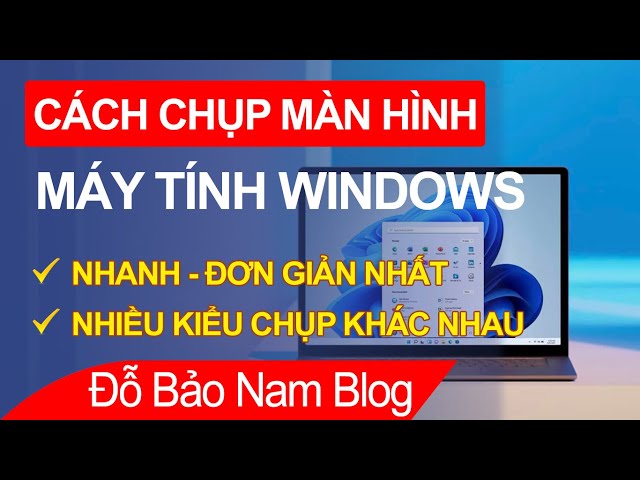 Cách chụp màn hình máy tính bằng Snipping Tool đơn giản trên Win 10, 11...