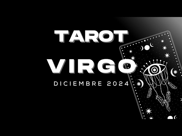 ♍️Virgo Diciembre 2024♍️ ULTIMO MES DEL AÑO