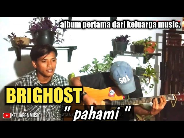 BRIGHOST - " PAHAMI " Lagu pertama dari Grup Band brighost,  By: Keluarga Music