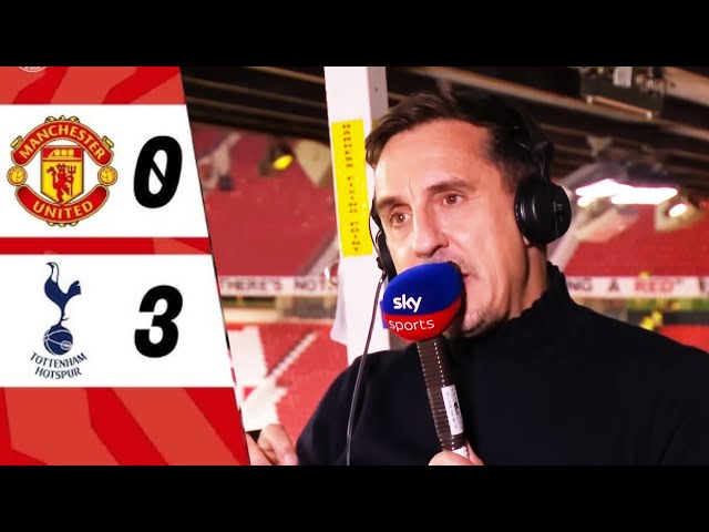 Manchester United lose 3-0 to Tottenham Gary Neville comments