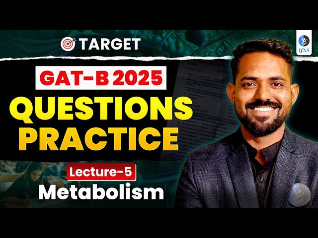 GAT B Question Practice 2025: Metabolism PYQs No One Talks About!