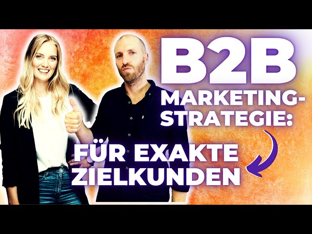 Die sinnvollste B2B Marketing Strategie 2025 [+ Praxis-Beispiele]