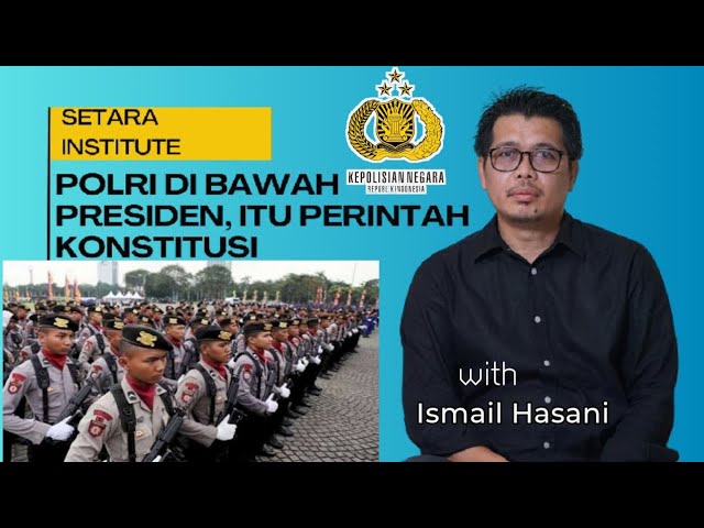 Polri di Bawah Presiden adalah Perintah Konstitusi