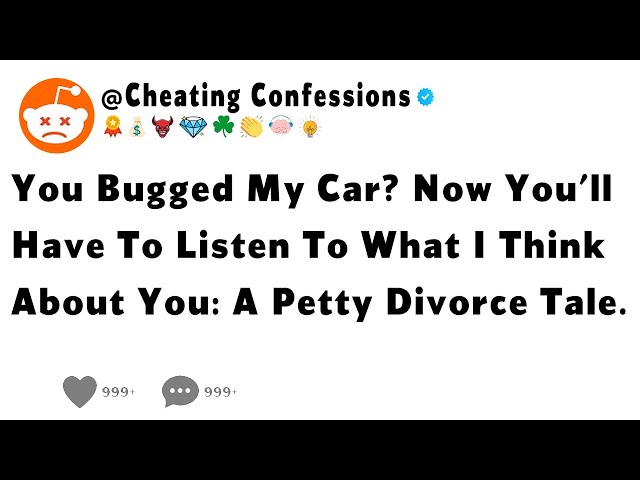 You Bugged My Car? Now You'll Have To Listen To What I Think About You: A Petty Divorce Tale