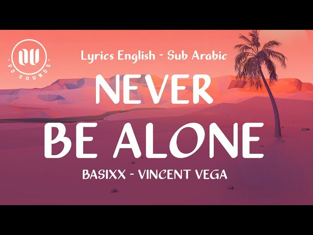 Basixx feat. Vincent Vega - Never Be Alone (Official Lyrics English - Arabic)