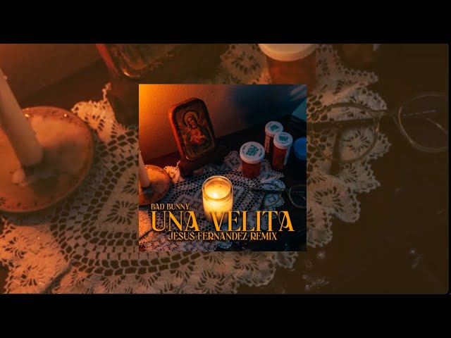 Bad Bunny - Una Velita (Jesús Fernández Remix)