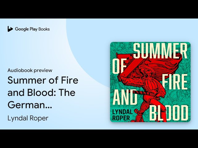 Summer of Fire and Blood: The German Peasants'… by Lyndal Roper · Audiobook preview