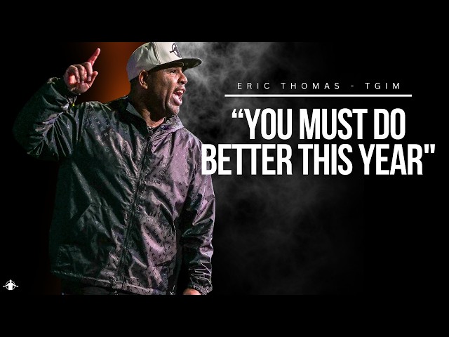 Eric Thomas - YOU MUST DO BETTER IN 2025 (Powerful Motivational Video) TGIM