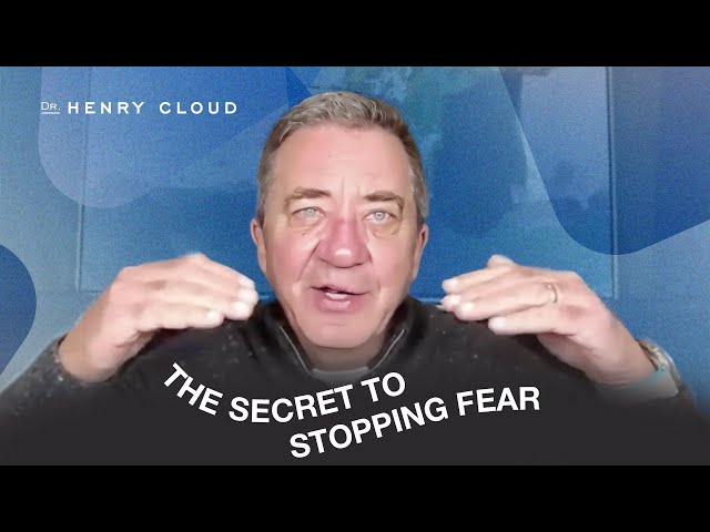 Overcome Fear and Build Confidence | Dr. Henry Cloud