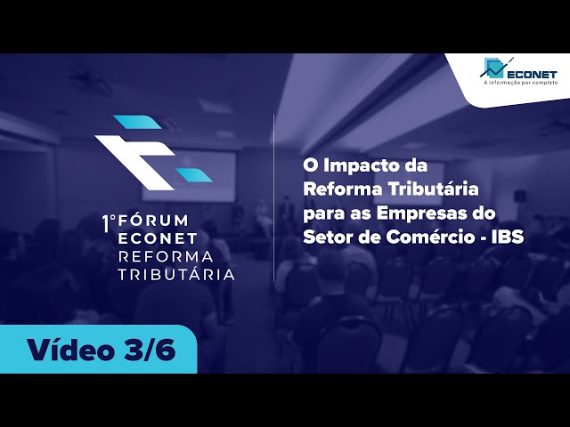 O Impacto da Reforma Tributária para as Empresas do Setor de Comércio – IBS