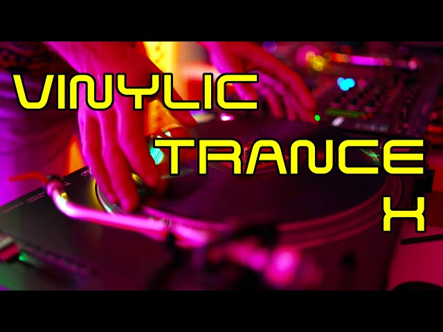 Vinylic Trance X - Iconic Classic Trance All Vinyl DJ Set